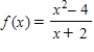 <strong>Simplify f(x)and find any vertical asymptotes. </strong> A)f(x)= -x + 2;no vertical asymptotes B)f(x)= x;no vertical asymptotes C)f(x)= -x - 2;no vertical asymptotes D)f(x)= x - 2;no vertical asymptotes E)f(x)= x + 2;no vertical asymptotes