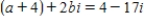 <strong>Find real numbers a and b such that the equation is true. </strong> A)a = 0,b = - B)a = 0,b = - C)a = 0,b = - D)a = 0,b = -9 E)a = 0,b = -10