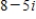 <strong>Write the complex number in standard form. </strong> A) B) C) D) E)