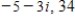 <strong>Write the complex conjugate of the complex number.Then multiply the number by its complex conjugate. </strong> A) B) C) D) E)