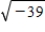 <strong>Write the complex conjugate of the complex number.Then multiply the number by its complex conjugate. </strong> A)-38i,39 B) i,39 C)1521i,39 D)- i,39 E)-i,39