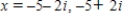 <strong>Solve the equation and write complex solutions in standard form. </strong> A) B) C) D) E)