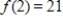 <strong>If ,use synthetic division to evaluate f (2).</strong> A) B) C) D) E)
