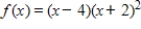 <strong>Using the factors (x - 4)and (x + 2),find the remaining factor(s)of and write the polynomial in fully factored form.</strong> A) B) C) D) E)