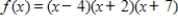 <strong>Using the factors (x - 4)and (x + 2),find the remaining factor(s)of and write the polynomial in fully factored form.</strong> A) B) C) D) E)