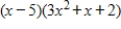 <strong>Use synthetic division to express in the form (divisor)(quotient)+ remainder for the divisor x - 5. </strong> A) B) C) D) E)none of these