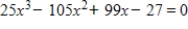 <strong>If x = is a root of ,use synthetic division to factor the polynomial completely and list all real solutions of the equation.</strong> A) x = , ,3 B) x = ,3 C) x = ,3 D) x = ,3 E) x = ,3