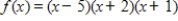 <strong>Using the factors (x - 5)and (x + 2),find the remaining factor(s)of and write the polynomial in fully factored form.</strong> A) B) C) D) E)