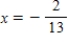<strong>Find all rational roots of the equation. 13x <sup>3</sup> - 2x <sup>2</sup> + 52x - 8 = 0 </strong> A) B)x = -2i C)x = 2i D) E)