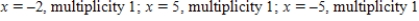 <strong>Find all real zeros of the polynomial and determine the multiplicity of each.</strong> A) B) C) D) E)