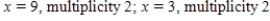 <strong>Find all real zeros of the polynomial and determine the multiplicity of each.</strong> A) B) C) D) E)