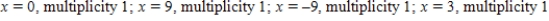 <strong>Find all real zeros of the polynomial and determine the multiplicity of each.</strong> A) B) C) D) E)