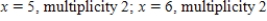 <strong>Find all real zeros of the polynomial and determine the multiplicity of each.</strong> A) B) C) D) E)