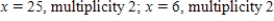 <strong>Find all real zeros of the polynomial and determine the multiplicity of each.</strong> A) B) C) D) E)