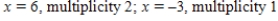 <strong>Find all real zeros of the polynomial and determine the multiplicity of each.</strong> A) B) C) D) E)