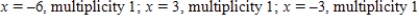 <strong>Find all real zeros of the polynomial and determine the multiplicity of each.</strong> A) B) C) D) E)