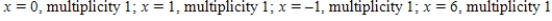 <strong>Find all real zeros of the polynomial and determine the multiplicity of each.</strong> A) B) C) D) E)