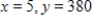 <strong>Assume that y is directly proportional to x.Use the given x-value and y-value to find a linear model that relates y and x. </strong> A)y = 76x B)y = - 76x C)y = x D)y = - x E)y = - 380x