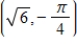 <strong>A point in rectangular coordinates is given.Convert the point to polar coordinates,r > 0. </strong> A)Polar coordinates: B)Polar coordinates: C)Polar coordinates: D)Polar coordinates: E)Polar coordinates: