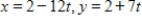 <strong>Using following result find a set of parametric equation of the line. Line: passes through and </strong> A) B) , C) , D) E)