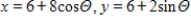 <strong>Using following result find a set of parametric equation of conic. Circle: Circle: center: ;radius: 8 </strong> A) B) C) D) E)