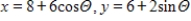 <strong>Using following result find a set of parametric equation of conic. Circle: Circle: center: ;radius: 8 </strong> A) B) C) D) E)