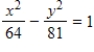 <strong>Find the vertices and asymptotes of the hyperbola.  </strong> A)vertices: (0,±8)asymptote: y = ±   x B)vertices: (0,±8)asymptote: y = ±   x C)vertices: (±8,0)asymptote: y = ±   x D)vertices: (±8,0)asymptote: y = ±   x E)vertices: (±8,9)asymptote: y = ±   x <div style=padding-top: 35px> 