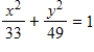 <strong>Find the standard form of the equation of the ellipse with the given characteristics and center at the origin. Vertices: (0,±7);focies: (0,±4) </strong> A) B) C) D) E)