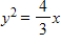 <strong>Find the standard form of the equation of the parabola with the given characteristic and vertex at the origin. Horizontal axis and passes through the point </strong> A) B) C) D) E)