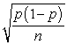 The standard error of the sampling distribution of a sample proportion is where p is the sample proportion.
