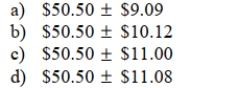 A major department store chain is interested in estimating the mean amount its credit card customers spent on their first visit to the chain's new store in the mall. Fifteen credit card accounts were Randomly sampled and analyzed with the following results: . Construct a 95% confidence interval for the mean amount its credit card customers spent on their first visit to the Chain's new store in the mall assuming that the amount spent follows a normal distribution.