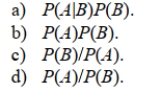 When using the general multiplication rule, P(A and B) is equal to