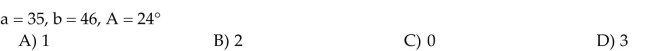 Determine the number of triangles ABC possible with the given parts.