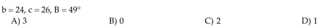 Determine the number of triangles ABC possible with the given parts.