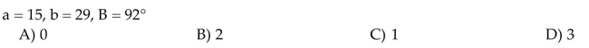 Determine the number of triangles ABC possible with the given parts.