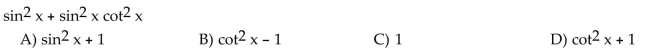 Write the expression in terms of sine and cosine, and simplify so that no quotients appear in the final expression.