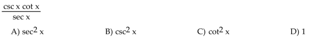 Write the expression in terms of sine and cosine, and simplify so that no quotients appear in the final expression.