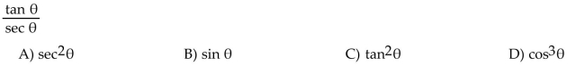 Write the expression in terms of sine and cosine, and simplify so that no quotients appear in the final expression.