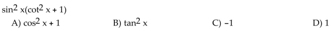 Write the expression in terms of sine and cosine, and simplify so that no quotients appear in the final expression.
