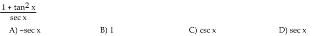 Write the expression in terms of sine and cosine, and simplify so that no quotients appear in the final expression.