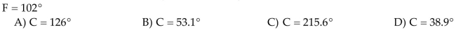 Use these equations to convert between the two systems. Round answer to the nearest tenth of a degree if necessary.