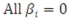 In multiple regression analysis, an F-statistic is used to test the global hypothesis, H<sub>0</sub>: .