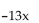 <strong>Find the degree of the following polynomial and determine whether it is a monomial, binomial, trinomial, or none of these. </strong> A) 1; monomial B) 0; binomial C) -13; monomial D) 0; monomial