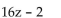 <strong>Find the degree of the following polynomial and determine whether it is a monomial, binomial, trinomial, or none of these. </strong> A) 0; binomial B) 1; binomial C) 16; monomial D) 2; binomial