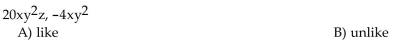 Indicate whether the list of terms are like or unlike.