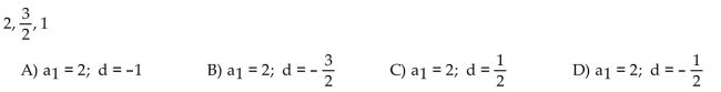 Given are the first three terms of a sequence that is arithmetic. Find a1 and d.