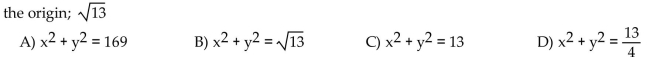 Write an equation of the circle with the given center and radius.