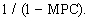 <strong>Where MPC is the marginal propensity to consume,the formula for the spending multiplier is:</strong> A)   B)   C)   D)   E)   <div style=padding-top: 35px> 