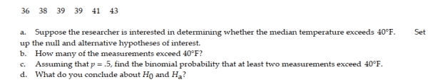 At six different randomly chosen times, a researcher measures the temperature (in degrees Fahrenheit) of a pint of milk from a supermarket's shelf. The measurements are shown below.