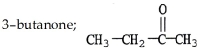 <strong>The common name of an industrial solvent used in many manufacturing processes is methyl ethyl ketone.The correct systematic name and structural formula of this compound are</strong> A) B) C) D) E)none of these